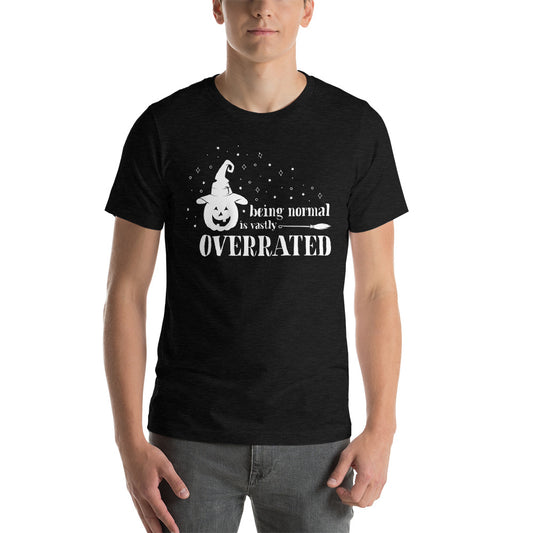 Being Normal Is Vastly Overrated Tee
