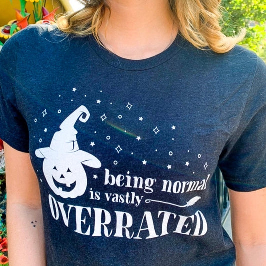 Being Normal Is Vastly Overrated Tee