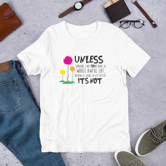 Unless Someone Cares Tee